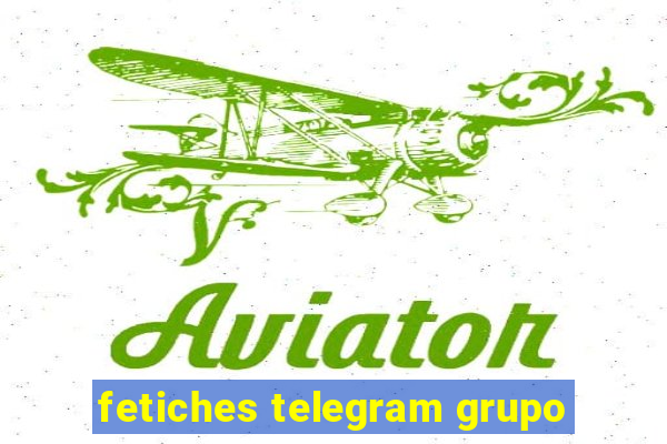 fetiches telegram grupo